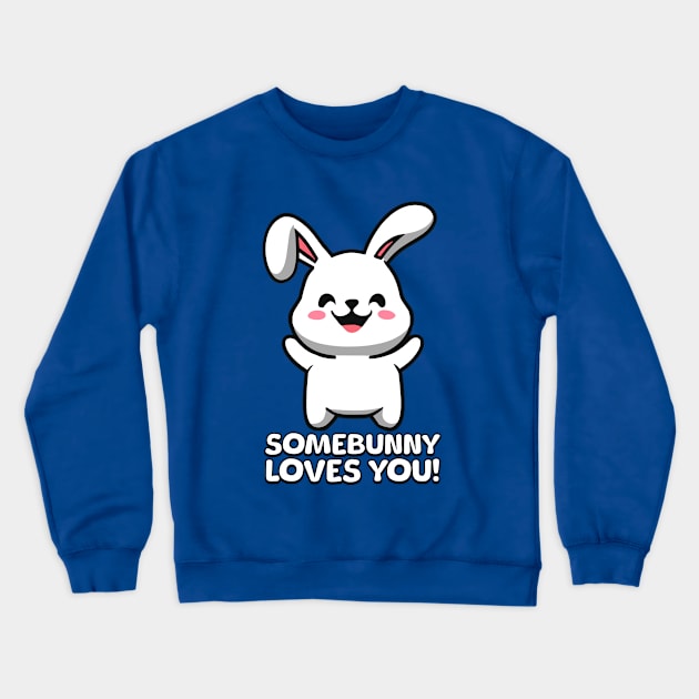 Somebunny Loves You! Cute Bunny Cartoon Crewneck Sweatshirt by Cute And Punny